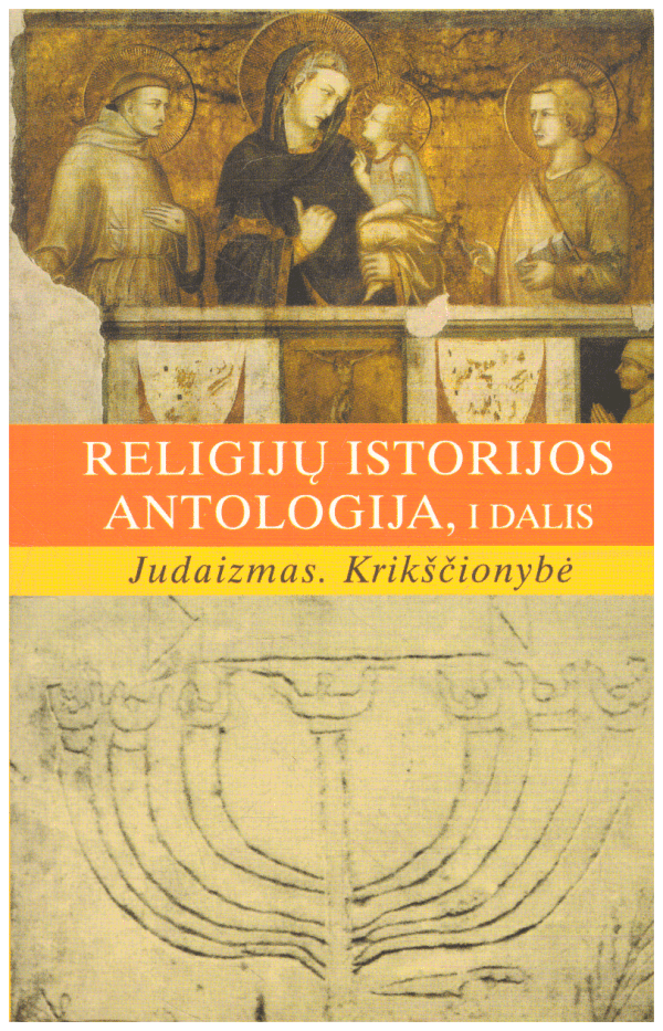 Religijų istorijos antologija (1 dalis): Judaizmas. Krikščionybė