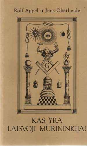 Kas yra laisvoji mūrininkija? - Rolf Appel, Jens Oberheide