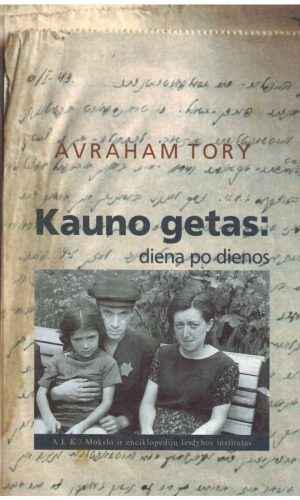 Kauno getas: diena po dienos - Avraham Tory