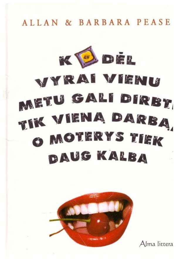Kodėl vyrai vienu metu gali dirbti tik vieną darbą, o moterys tiek daug kalba - Allan, Barbara Pease