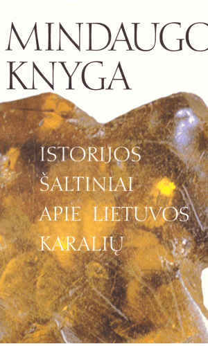 Mindaugo knyga: istorijos šaltiniai apie Lietuvos karalių - Darius Antanavičius, Darius Baronas