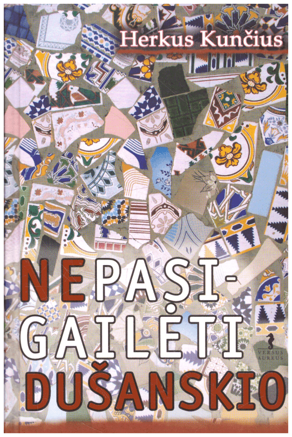 Nepasigailėti Dušanskio - Herkus Kunčius