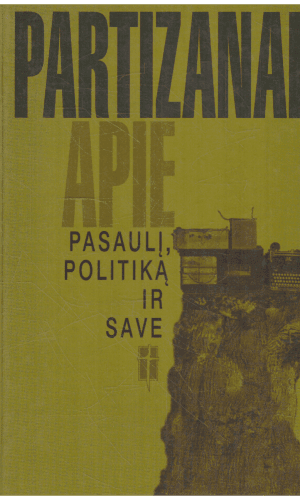 Partizanai apie pasaulį, politiką ir save - Nijolė Gaškaitė-Žemaitienė