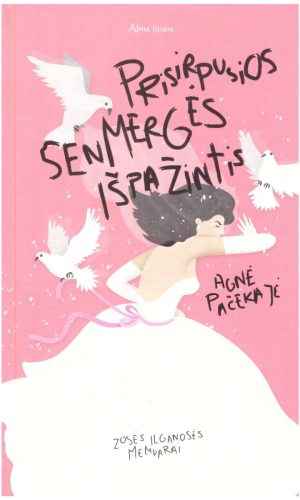 Prisirpusios senmergės išpažintis: Zosės ilganosės memuarai - Agnė Urbonaitė-Pačekajė