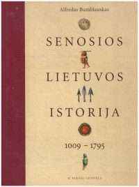 Senosios Lietuvos istorija 1009-1795 m. - Alfredas Bumblauskas