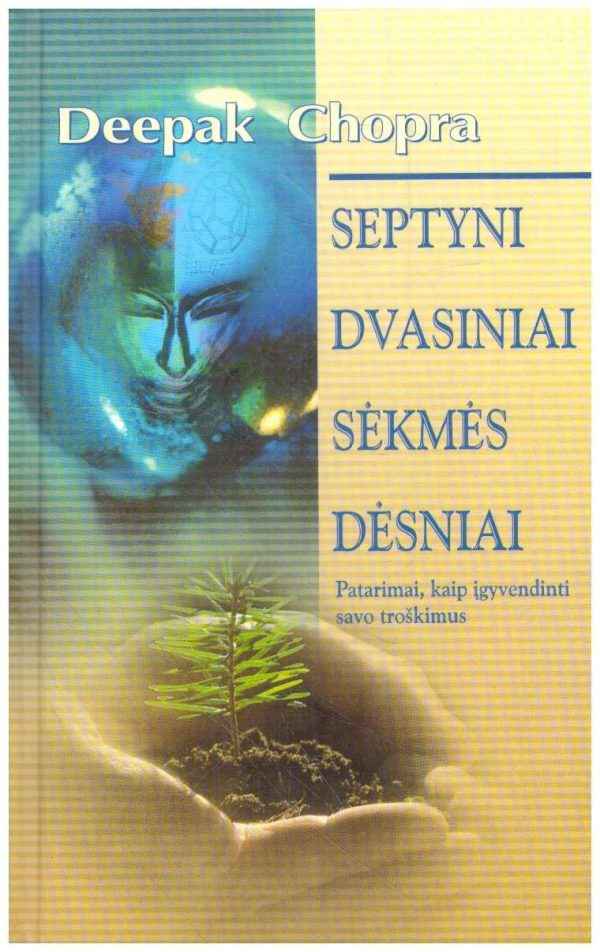 Septyni dvasiniai sėkmės dėsniai - Deepak Chopra