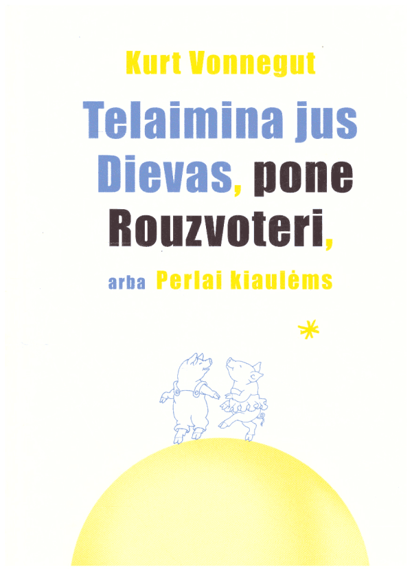 Telaimina jus Dievas, pone Rouzvoteri, arba Perlai kiaulėms - Kurt Vonnegut