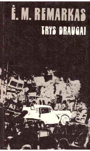 Trys draugai - Ė. M. Remarkas