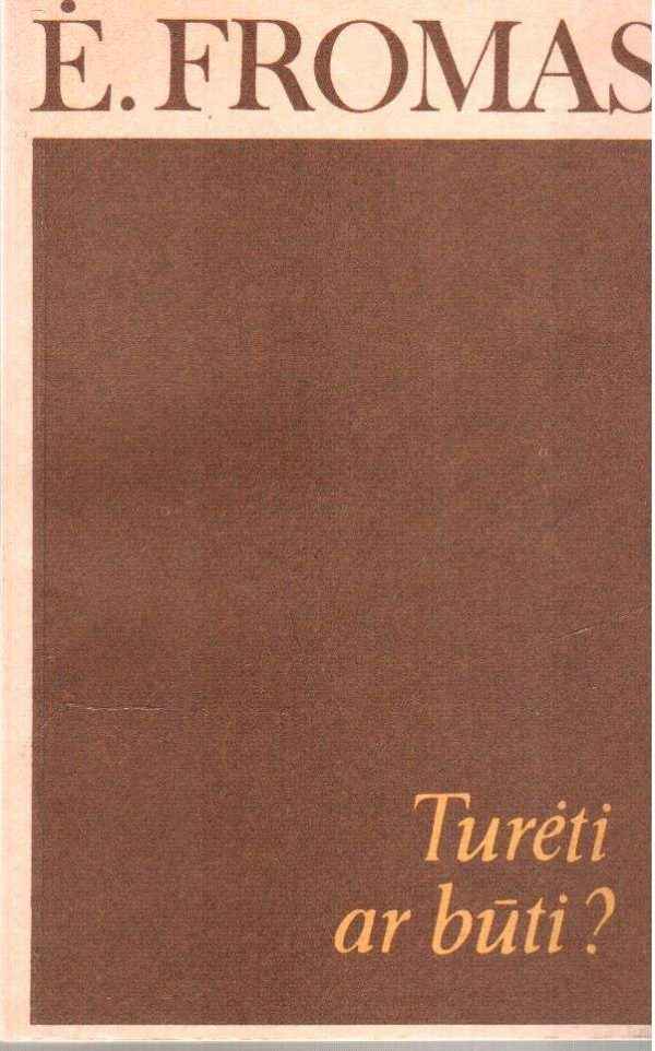 Turėti ar būti? - Ė. Fromas