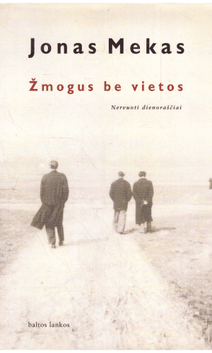 Žmogus be vietos: nervuoti dienoraščiai - Jonas Mekas