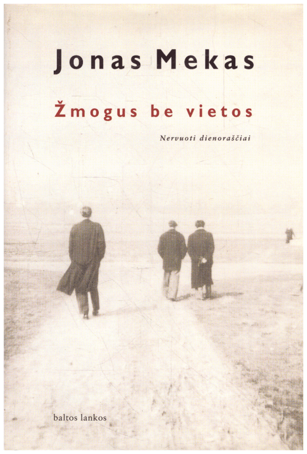 Žmogus be vietos: nervuoti dienoraščiai - Jonas Mekas