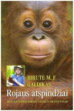 Rojaus atspindžiai: mano gyvenimas Borneo saloje su orangutanais - Birutė M. F. Galdikas