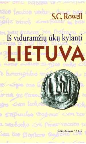 Iš viduramžių ūkų kylanti Lietuva - S. C. Rowell