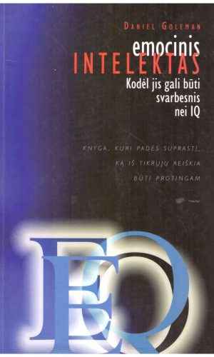 Emocinis intelektas. Kodėl jis gali būti svarbesnis nei IQ - Daniel Goleman