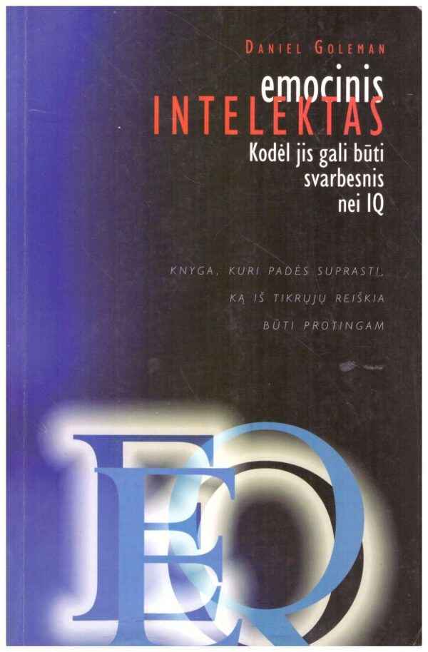 Emocinis intelektas. Kodėl jis gali būti svarbesnis nei IQ - Daniel Goleman