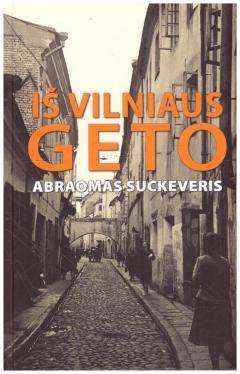 Iš Vilniaus geto - Abraomas Suckeveris