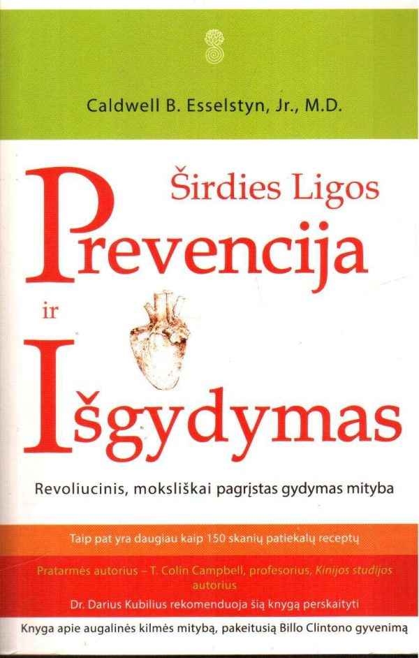 Širdies ligos prevencija ir išgydymas - Dr. Caldwell B. Esselstyn, Jr., M.D.