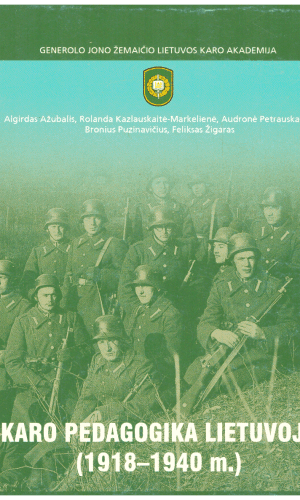 Karo pedagogika Lietuvoje (1918-1940 m.) - Algirdas Ažubalis, Rolanda Kazlauskaitė-Markelienė, Audronė Petrauskaitė, Bronius Puzinavičius, Feliksas Žigaras