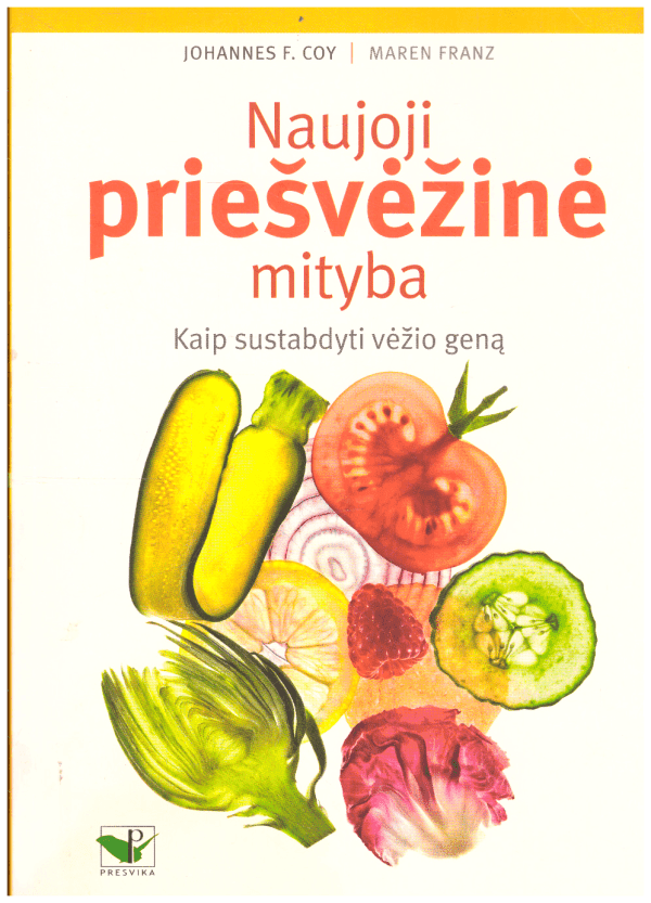 Naujoji priešvėžinė mityba. Kaip sustabdyti vėžio geną - Johannes F. Coy, Maren Franz