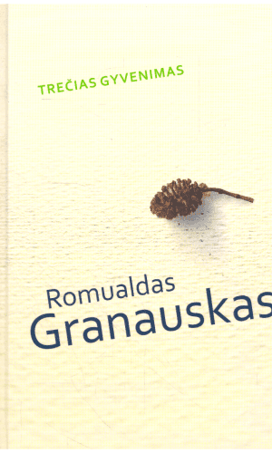 Trečias gyvenimas - Romualdas Granauskas