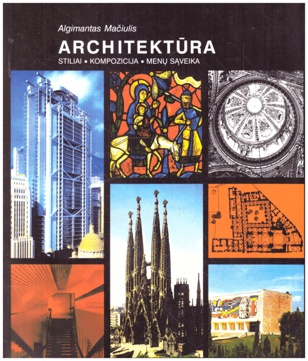 Architektūra. Stiliai, kompozicija, menų sąveika - Algimantas Mačiulis