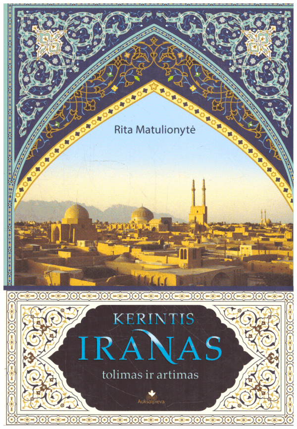 Kerintis Iranas tolimas ir artimas - Rita Matulionytė