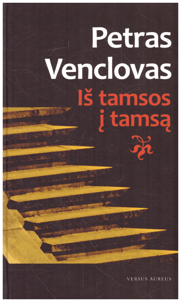 Iš tamsos į tamsą - Petras Venclovas