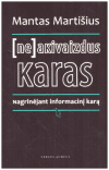 (Ne)akivaizdus karas: nagrinėjant informacinį karą - Mantas Martišius