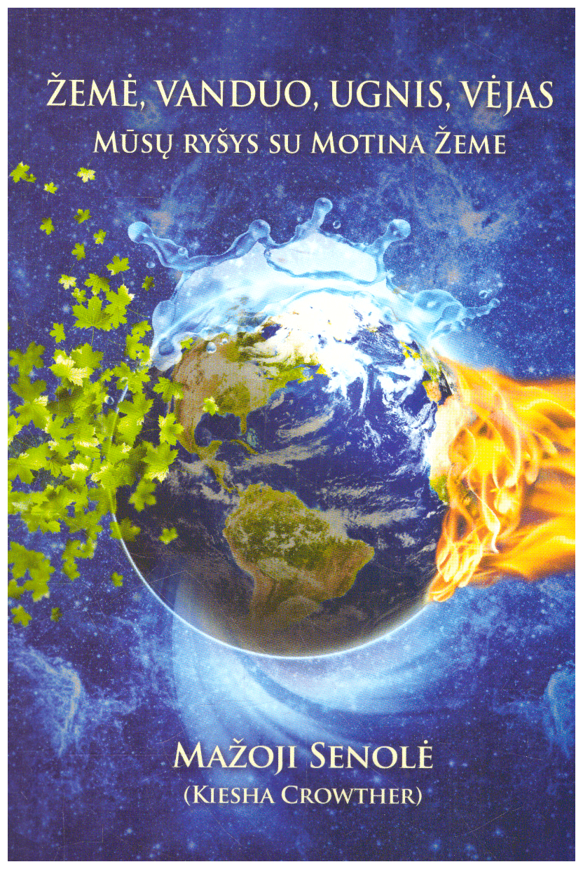 Žemė, vanduo, ugnis, vėjas: mūsų ryšys su Motina Žeme - Mažoji Senolė (Kiesha Crowther)
