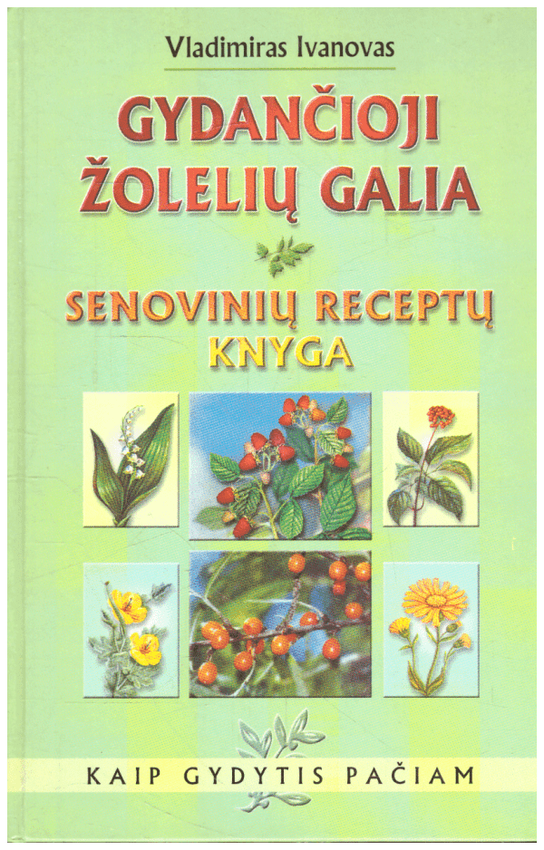Gydančioji žolelių galia. Senovinių receptų knyga - Vladimiras Ivanovas
