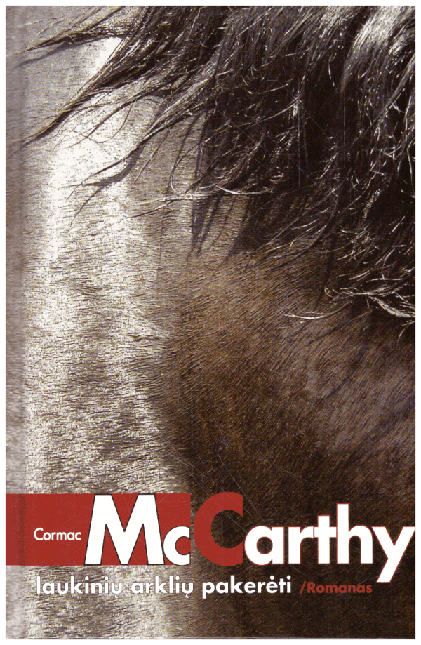 Laukinių arklių pakerėti - Cormac McCarthy