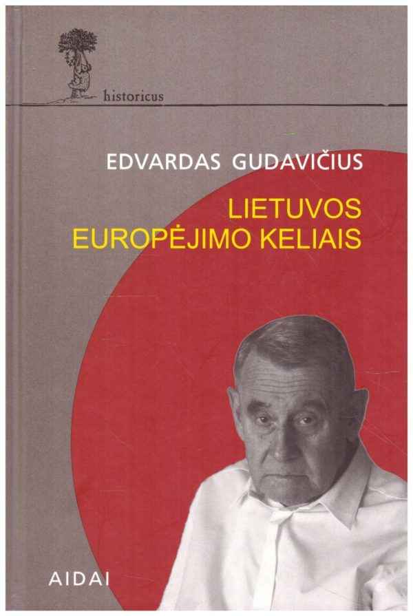 Lietuvos europėjimo keliais - Edvardas Gudavičius