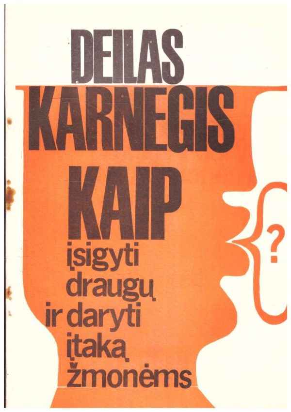 Kaip įsigyti draugų ir daryti įtaką žmonėms - Deilas Karnegis