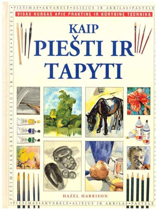 Kaip piešti ir tapyti - Hazel Harrison