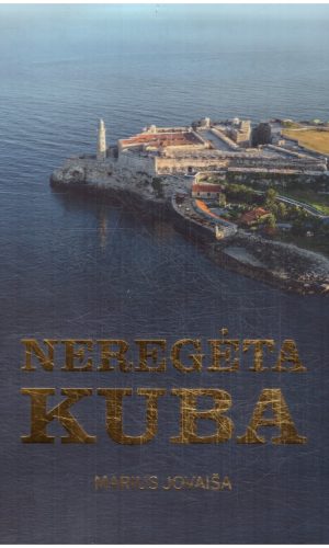 Neregėta Kuba - Marius Jovaiša