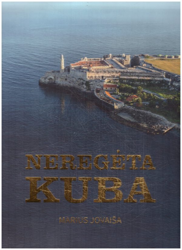 Neregėta Kuba - Marius Jovaiša