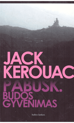Pabusk. Budos gyvenimas - Jack Kerouac (Keruakas)