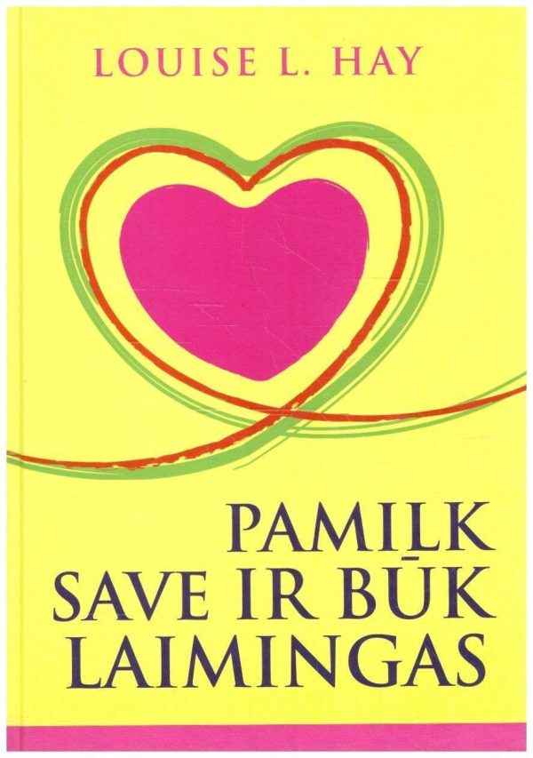 Pamilk save ir būk laimingas - Louise L. Hay