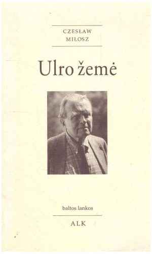 Ulro žemė - Czeslaw Milosz (Česlovas Milošas)