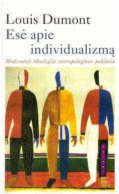 Esė apie individualizmą: modernioji ideologija antropologiniu požiūriu - Louis Dumont