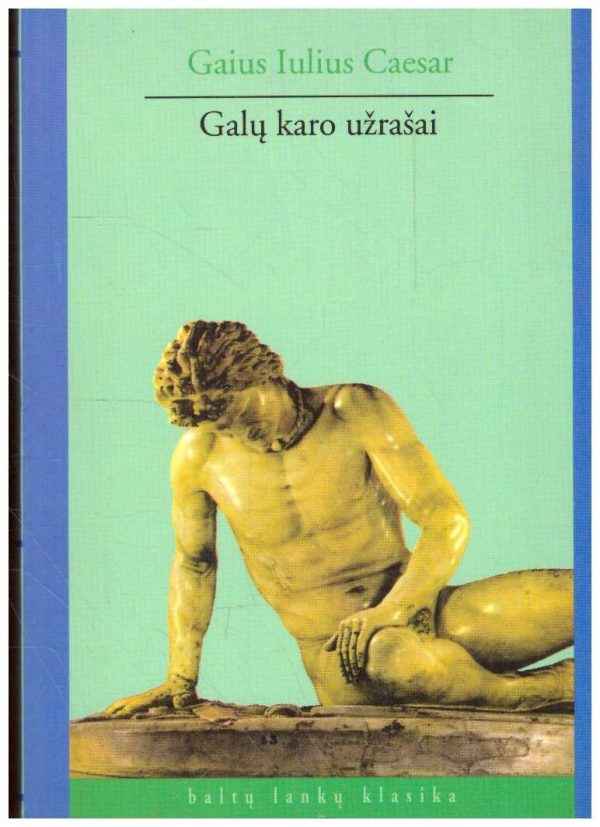 Galų karo užrašai - Gaius Iulius Caesar