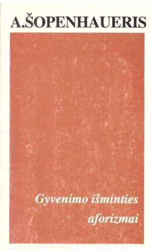 Gyvenimo išminties aforizmai - A. Šopenhaueris