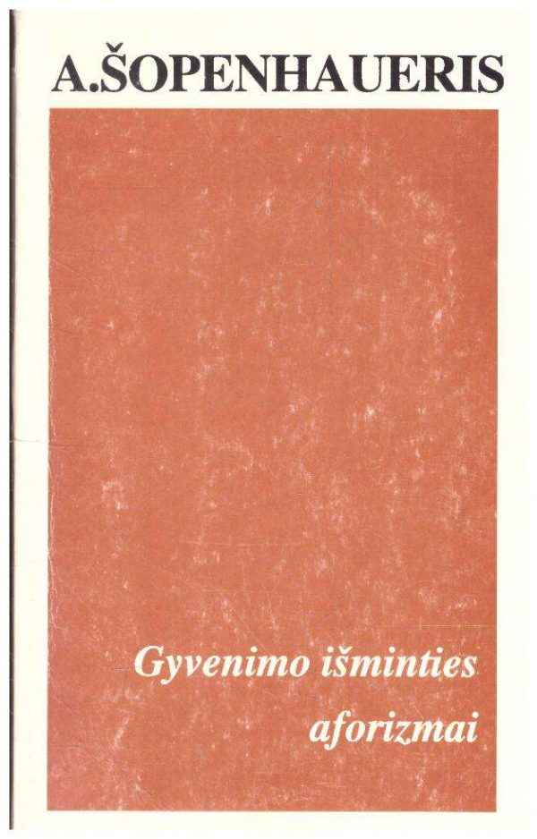 Gyvenimo išminties aforizmai - A. Šopenhaueris