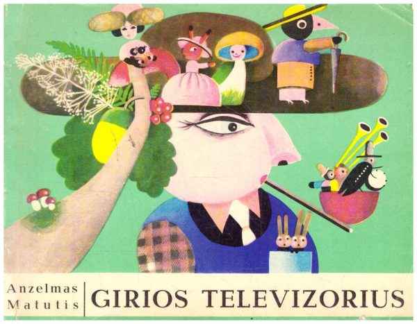 Girios televizorius - Anzelmas Matutis