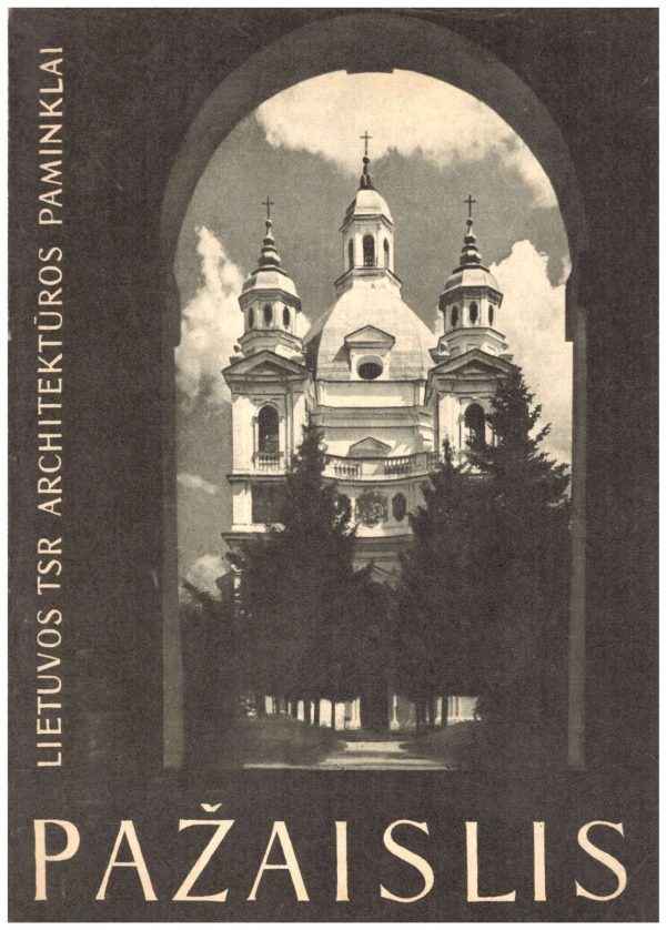 Lietuvos TSR architektūros paminklai: Pažaislis - H. Kairiūkštytė-Jacinienė ir J. Baršauskas
