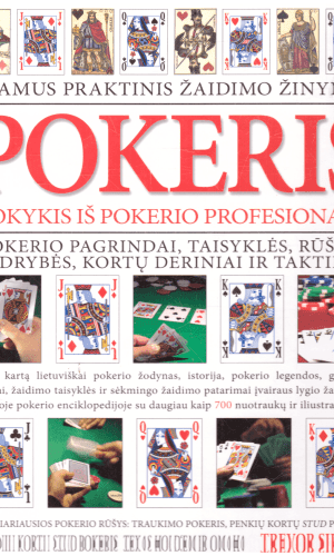 POKERIS: išsamus praktinis žaidimo žinynas. Pokerio pagrindai, taisyklės, gudrybės, taktikos - Trevor Sippets