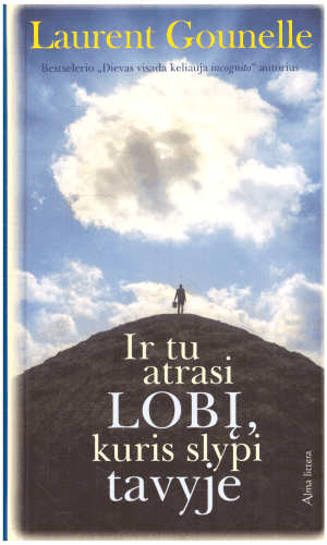 Ir tu atrasi lobį, kuris slypi tavyje - Laurent Gounelle