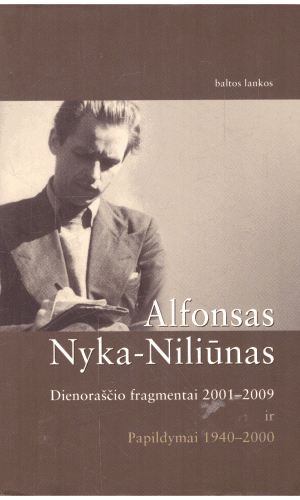 Dienoraščio fragmentai 2001-2009 ir papildymai 1940-2000 - Alfonsas Nyka-Niliūnas