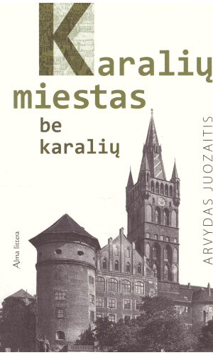 Karalių miestas be karalių - Arvydas Juozaitis