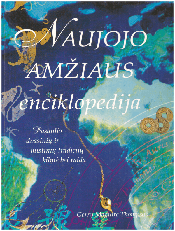 Naujojo amžiaus enciklopedija: pasaulio dvasinių ir mistinių tradicijų kilmė bei raida - Gerry Maguire Thompson